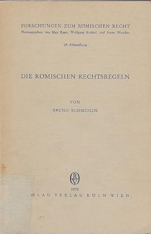 Die römischen Rechtsregeln : Versuch e. Typologie / Bruno Schmidlin; Forschungen zum römischen Re...