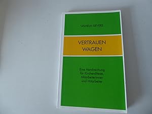 Imagen del vendedor de Vertrauen wagen. Eine Handreichung fr Kirchenlteste, Mitarbeiterinnen und Mitarbeiter. TB a la venta por Deichkieker Bcherkiste