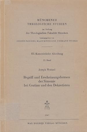 Begriff und Erscheinungsformen der Simonie bei Gratian und den Dekretisten / Joseph Weitzel; Münc...