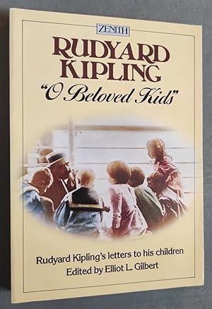 Bild des Verkufers fr O Beloved Kids : Rudyard Kipling's Letters to His Children. zum Verkauf von Librairie Pique-Puces