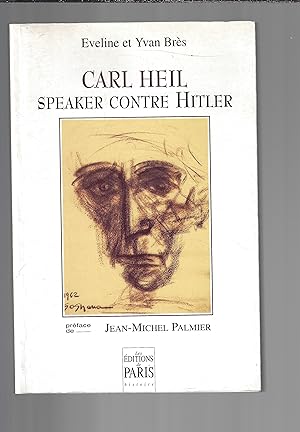 Image du vendeur pour Carl Heil, speaker contre Hitler (French Edition) mis en vente par Bouquinerie Le Fouineur