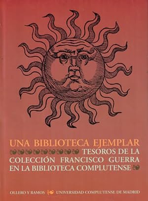 Seller image for Una biblioteca ejemplar. Tesoros de la coleccin Francisco Guerra en la Biblioteca Complutense for sale by Librera Cajn Desastre
