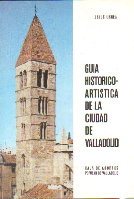 GUIA HISTORICO ARTISICA DE LA CIUDAD DE VALLADOLID