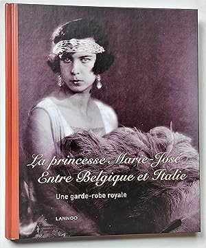 Image du vendeur pour La Princesse Marie-Jos, entre Belgique et Italie - Une garde-robe royale. mis en vente par Librairie Pique-Puces