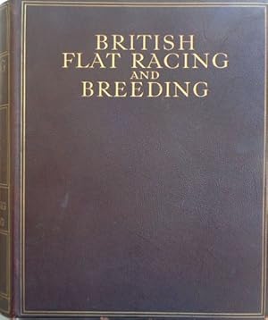 British Flat Racing and Breeding, Racecourses, and the Evolution of the Racehorse. VOL. I. With a...