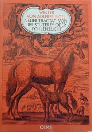 Imagen del vendedor de Neuer Tractat von der Stuterey oder Fohlenzucht. Nachdruck der Ausgabe Nrnberg 1672. Exemplar aus der Sammlung "Bibliotheca Tiliana" (Jagdbibliothek Kurt Lindner). a la venta por Antiquariat Ursula Hartmann