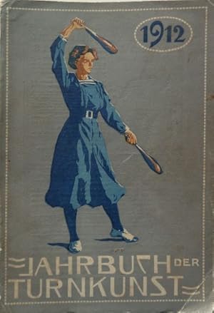 Imagen del vendedor de Jahrbuch der Turnkunst - Jahrbuch der Deutschen Turnerschaft 1912 (6. Jahrgang). Mit 202 Bildern und 2 Bildertafeln. a la venta por Antiquariat Ursula Hartmann