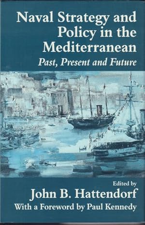 Naval Policy and Strategy in the Mediteranean. Past, Present and Future.