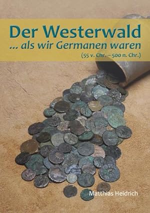 Bild des Verkufers fr Der Westerwald : . als wir Germanen waren zum Verkauf von AHA-BUCH GmbH