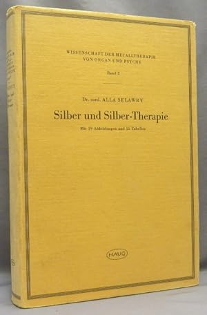 Silber und Silber-Therapie. Mit 19 Abbildungen und 15 Tabellen. ( Wissenschaft der Metalltherapie...