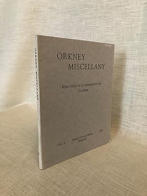 Orkney Miscellany. Volume 5. Being Orkney Record & Antiquarian Society Papers