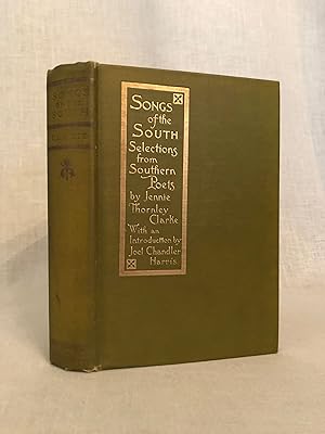 Songs of the South: Choice Selections from Southern Poets, with an Introduction by Joel Chandler ...