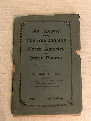 An Apostle Among the Red Indians of North America and Other Poems