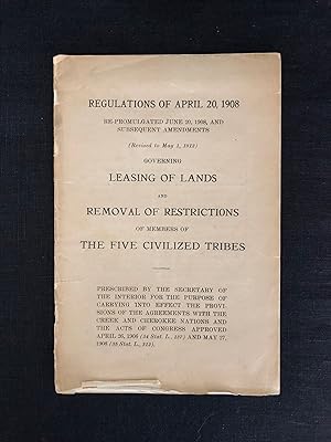 Regulations of April 20, 1908. Governing Leasing of Lands and Removal Restrictions of Members of ...