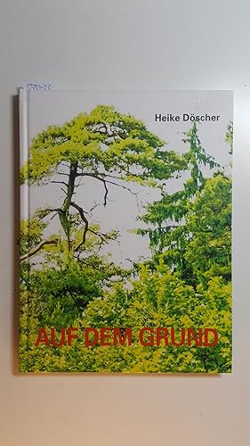 Seller image for Heike Dscher - Auf dem Grund : (16. September bis 11. November 2012, Stdtische Galerie Villingen-Schwenningen) for sale by Gebrauchtbcherlogistik  H.J. Lauterbach