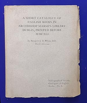 A short catalogue of English books in Archbishop Marsh's library, Dublin, printed before MDCXLI.