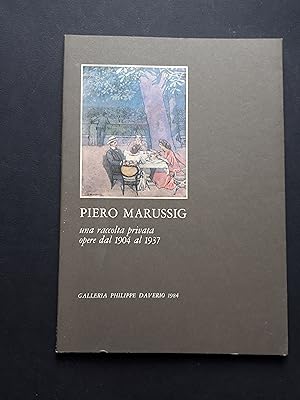 Piero Marussig, una raccolta privata, opere dal 1904 al 1937. Galleria Philippe Daverio. 1984-I