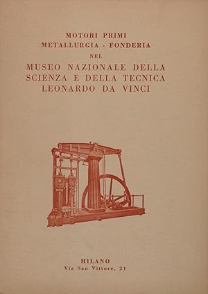 Seller image for Motori primi, Metallurgia Fonderia nel Museo Nazionale della Scienza e della Tecnica Leonardo da Vinci for sale by FABRISLIBRIS