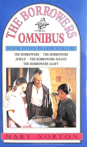 Seller image for The Borrower's Omnibus. The Borrowers, The Borrowers Afield, The Borrowers Afloat, The Borrowers Aloft for sale by M Godding Books Ltd