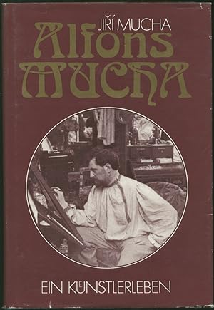 Seller image for Alfons Mucha. Ein Knstlerleben. Aus dem Tschechischen von Gustav Just. for sale by Schsisches Auktionshaus & Antiquariat