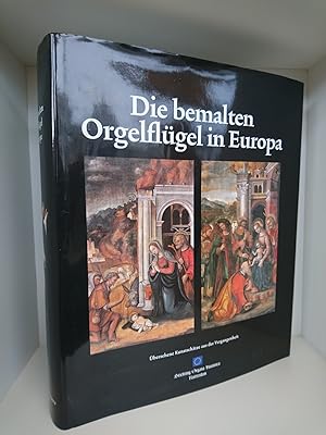 Die bemalten Orgelflügel in Europa / Stichting Organa Historica Rotterdam. [Verantw. Fotogr. Jack...