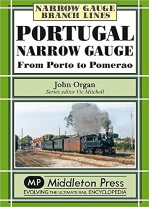 Narrow Gauge Branch Lines : Portugal Narrow Gauge from Porto to Pomerao