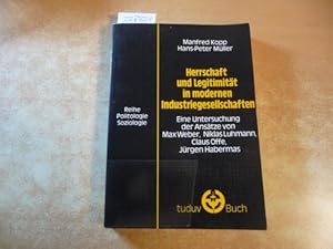 Herrschaft und Legitimität in modernen Industriegesellschaften : eine Untersuchung der Ansätze vo...