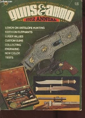 Image du vendeur pour Guns & ammo 1972 annual-Lemon on antelope hunting- Keith on elephants- Luger values- custom guns- collecting- engraving- new color- tests- etc mis en vente par Le-Livre