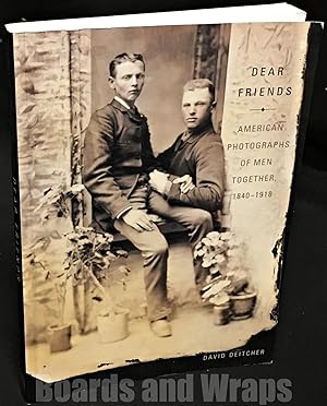 Dear Friends American Photographs of Men Together, 1840-1918