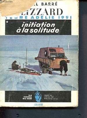 Bild des Verkufers fr Blizzard (terre adlie 1951) - Initiation  la solitude- Collection la croix du sud zum Verkauf von Le-Livre