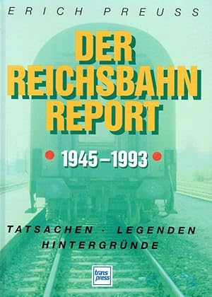 Bild des Verkufers fr Der Reichsbahn-Report. 1945 1993: Tatsachen - Legenden - Hintergrnde. zum Verkauf von Antiquariat Bernhardt