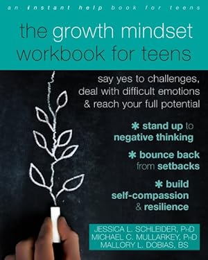 Imagen del vendedor de Growth Mindset Workbook for Teens : Say Yes to Challenges, Deal with Difficult Emotions, and Reach Your Full Potential a la venta por GreatBookPricesUK