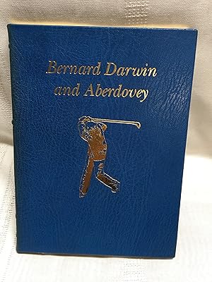 Bernard Darwin and Aberdovey: A Collection of Bernard Darwin"s classic writings about golf at Abe...