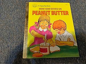 Imagen del vendedor de How God Gives Us Peanut Butter (A happy day book) a la venta por Betty Mittendorf /Tiffany Power BKSLINEN