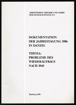 Dokumentation der Jahrestagung 1986 in Danzig. Thema: Probleme des Wiederaufbaus nach 1945. -