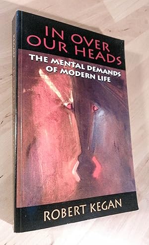 Image du vendeur pour In Over our Heads. The Mental Demands of Modern Life mis en vente par Llibres Bombeta