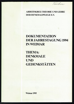 Denkmale und Gedenkstätten [Dokumentation der Jahrestagung 1994 in Weimar]. -