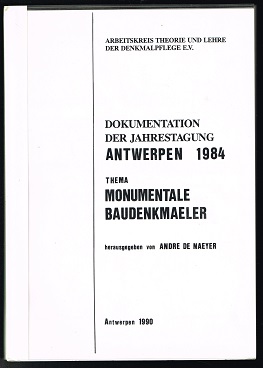 Dokumentation der Jahrestagung Antwerpen 1984. Thema: Monumentale Baudenkmäler. -