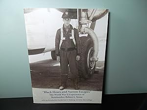 Seller image for Black Hours and Narrow Escapes" The World War II Experience of Bombardier Robert L. Stone for sale by Eastburn Books