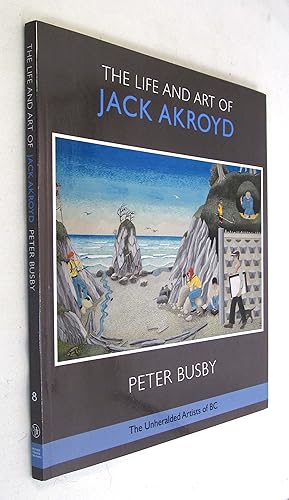 Image du vendeur pour The Life and Art of Jack Akroyd mis en vente par Renaissance Books