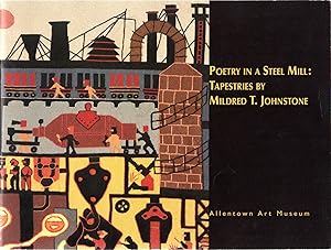 Imagen del vendedor de Poetry in a Steel Mill: Tapestries by Mildred T. Johnstone: Allentown Art Museum a la venta por Firefly Bookstore