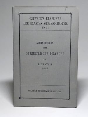 Abhandlungen über symmetrische Polyeder (1849). Uebersetzt und in Gemeinschaft mit P. Groth hrsg....