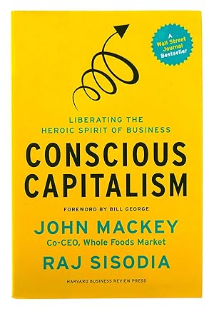 Immagine del venditore per Conscious Capitalism: Liberating the Heroic Spirit of Business venduto da Black Falcon Books