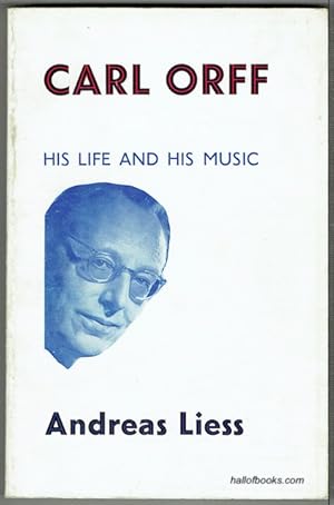 Carl Orff: His Life And Music