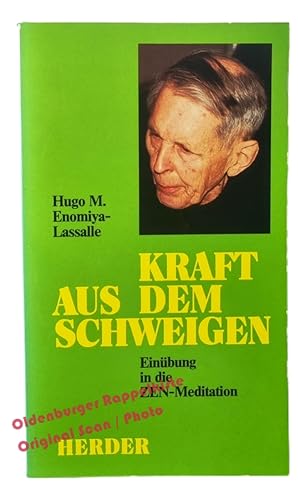 Bild des Verkufers fr Kraft aus dem Schweigen: Einbung in die ZEN- Meditation - Enomiya-Lassalle, Hugo M. zum Verkauf von Oldenburger Rappelkiste