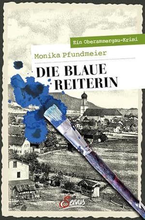 Bild des Verkufers fr Die Blaue Reiterin : Ein Oberammergau-Krimi zum Verkauf von AHA-BUCH GmbH
