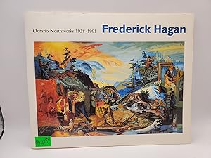 Ontario Northworks 1938-1991 - Frederick Hagan