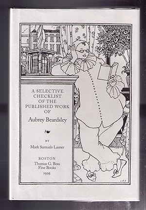 Image du vendeur pour A Selective Checklist of the Published Work of Aubrey Beardsley mis en vente par CARDINAL BOOKS  ~~  ABAC/ILAB