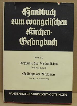 Handbuch zum evangelischen Kirchengesangsbuch. Band II. Zweiter Teil: Geschichte des Kirchenliede...