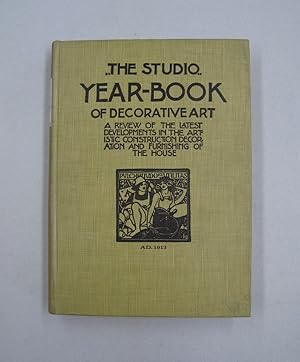 "The Studio" Year Book of Decorative Art 1913; A Review of the Latest Developments in the Artisti...